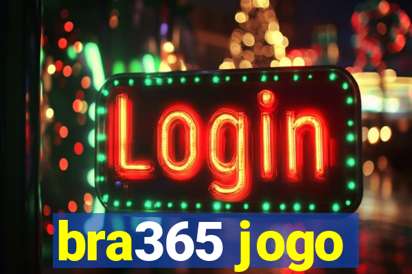 bra365 jogo